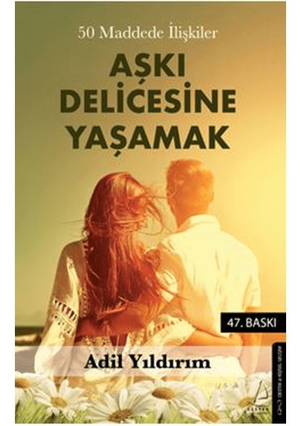 50 Maddede İlişkiler Aşkı Delicesine Yaşamak - Adil Yıldırım