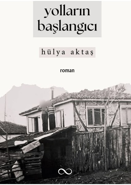 Yolların Başlangıcı - Hülya Aktaş