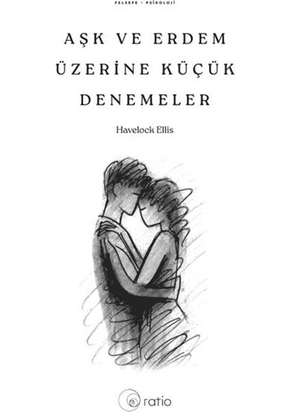 Aşk ve Erdem Üzerine Küçük Denemeler - Havelock Ellis