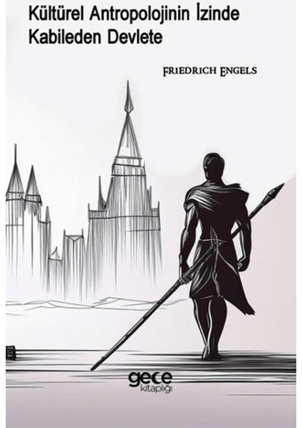 Kültürel Antropolojinin İzinde Kabileden Devlete - Friedrich Engels