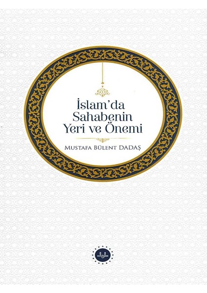 Islamda Sahabenin Yeri ve Önemi-Mustafa Bülent Dadaş