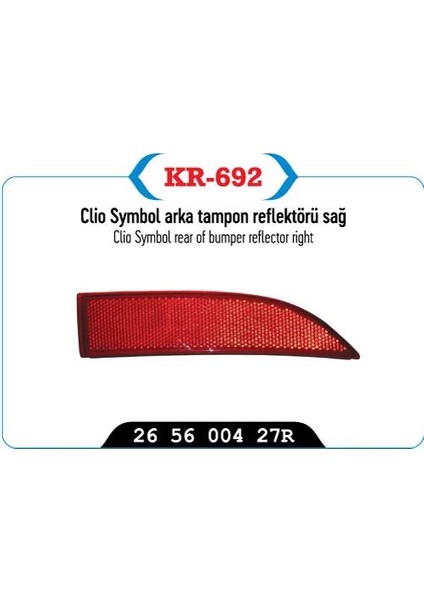 KR-692 - Tampon Arka Reflektör Sağ Clıo Symbol 12>