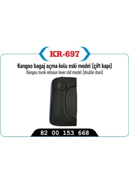 KR-697 - Bagaj Kapı Açma Kolu Kangoo 01 Çıft Kapı Açma Kolu Arka