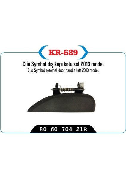KR-689 - Kapı Açma Kolu Dış Sol Clıo Symbol Joy- Sandero 13>