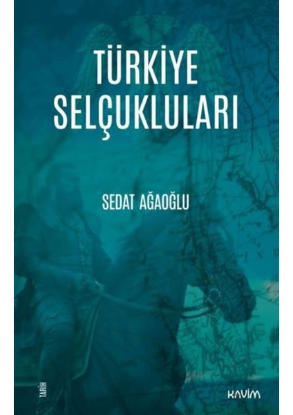 Türkiye Selçukluları - Sedat Ağaoğlu