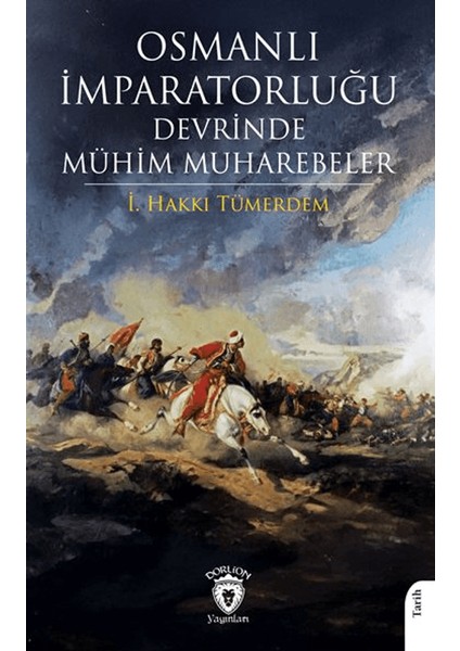 Osmanlı İmparatorluğu Devrinde Mühim Muharebeler - İ. Hakkı Tümerdem