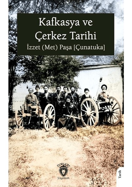 Kafkasya ve Çerkez Tarihi - İzzet (Met) Paşa [Çunatuka]