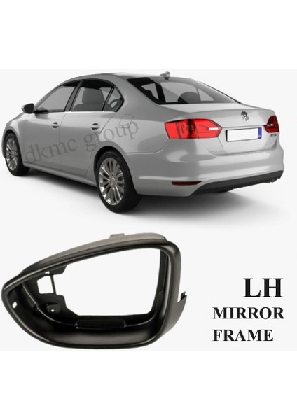 JETTA 2011-2014 MODEL ARASI UYUMLU DIŞ AYNA ÇERÇEVESİ SOL SÜRÜCÜ TARAFI