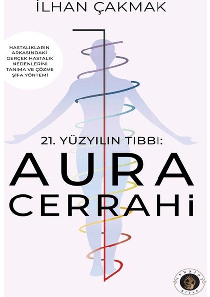 21.yüzyılın Tıbbı / Aura Cerrahi - İlhan Çakmak