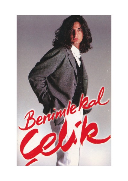 Çelik – Benimle Kal – Kaset modelleri