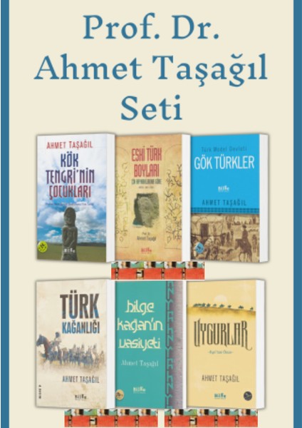 Ahmet Taşağıl Seti-Türk Kağanlığı,bilge Kağan'ın Vasiyeti,uygurlar(6kitap)
