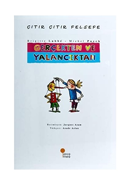 Çıtır Felsefe 3 - Gerçekten ve Yalancıktan: 4, 5, 6. Sınıflar