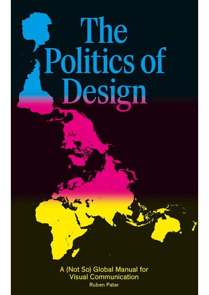Politics Of Design: A (Not So) Global Design Manual For Visual Communication