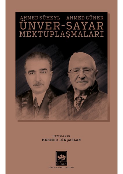 Ahmed Süheyl Ünver - Ahmed Güner Sayar Mektuplaşmaları