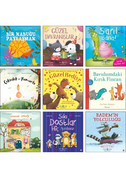 Bir Kabuğu Paylaşmak/Güzel Davranışlar/Sarıl Bana/Çekirdek ile Yumurta/En Güzel/Bavulumdaki Kırık Fincan/Dostlar Sokağı/Sıkı Dostlar Hiç Ayrılmaz/Bademin Yolculuğu/9 Kitap Set