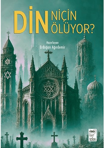 Din Niçin Ölüyor? - Erdoğan Ağırdemir