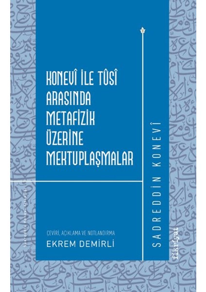 Konevi ile Tusi Arasında Metafizik Üzerine Mektuplaşmalar - Sadreddin Konevi