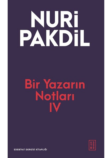 Bir Yazarın Notları IV - Nuri Pakdil