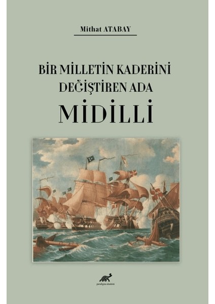 Bir Milletin Kaderini Değiştiren Ada Midilli - Mithat Atabay