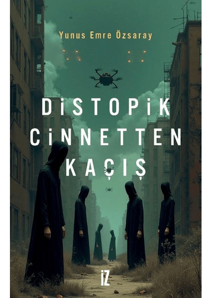 Distopik Cinnetten Kaçış - Yunus Emre Özsaray