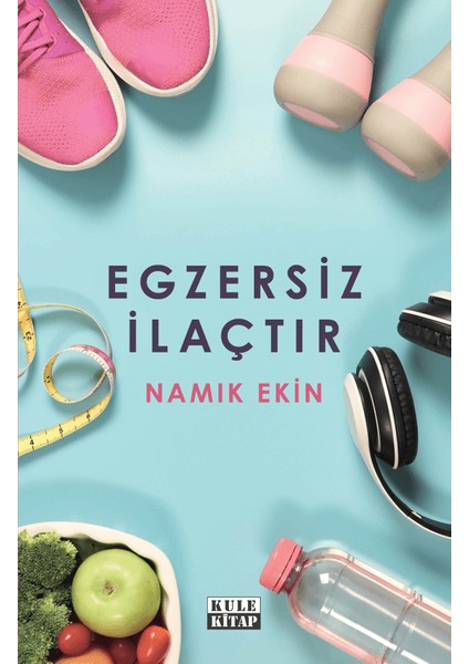 Egzersiz İlaçtır - Namık Ekin