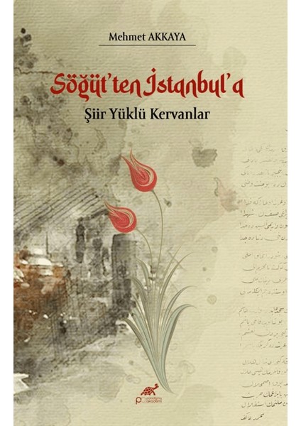 Söğüt'ten İstanbul'a Şiir Yüklü Kervan - Mehmet Akkaya