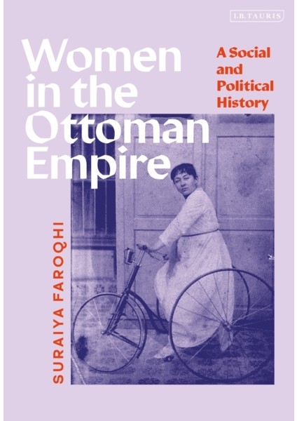 Women In The Ottoman Empire / A Social And Political History - Suraiya Faroqhi