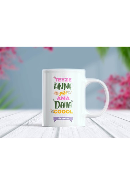 Teyze Anne Gibi Ama Daha Cool Yazılı Isimli Teyzeye Özel Kupa Bardak
