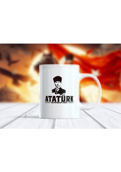Atatürk - The Father Of Turks Kupa Bardak