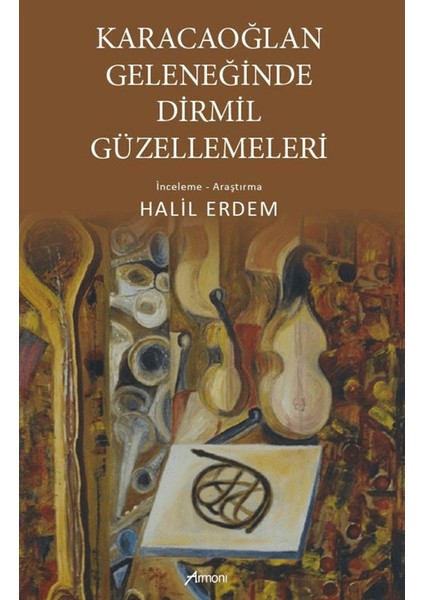 Karacaoğlan Geleneğinde Dirmil Güzellemeleri - Halil Erdem