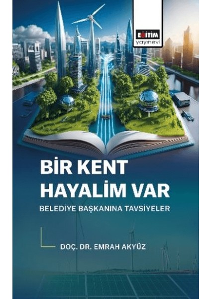 Bir Kent Hayalim Var Belediye Başkanına Tavsiyeler - Emrah Akyüz