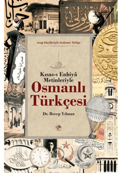 Osmanlı Türkçesi (Kısas-ı Enbiya Metinleriyle) - Recep Yılmaz