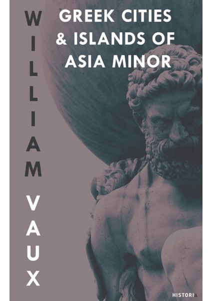 Greek Cities And Islands Of Asia Minor - William Vaux