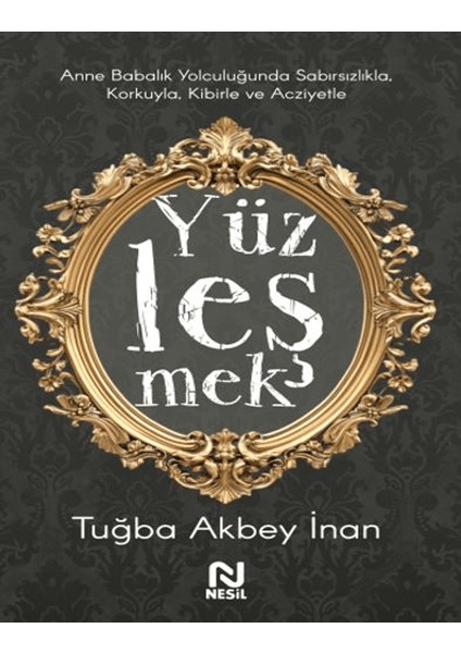 Anne Babalık Yolculuğunda Sabırsızlıkla Korkuyla, Kibirle ve Acziyetle Yüzleşmek - Tuğba Akbey İnan