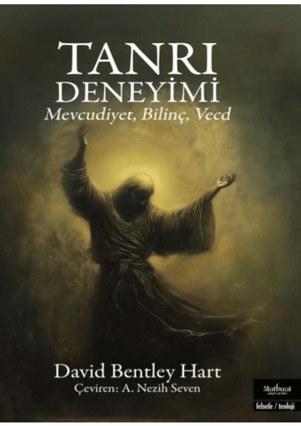 Tanrı Deneyimi / Mevcudiyet, Bilinç, Vecd - David Bentley Hart