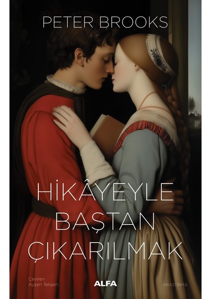 Hikâyeyle Baştan Çıkarılmak / Anlatının Kullanımı ve Suiistimali - Peter Brook