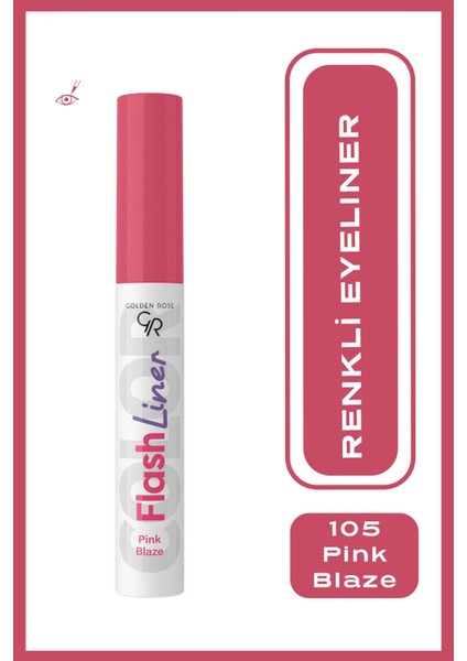 Flash Liner Colered Eyeliner No:105 Pink Blaze - 8691190535155