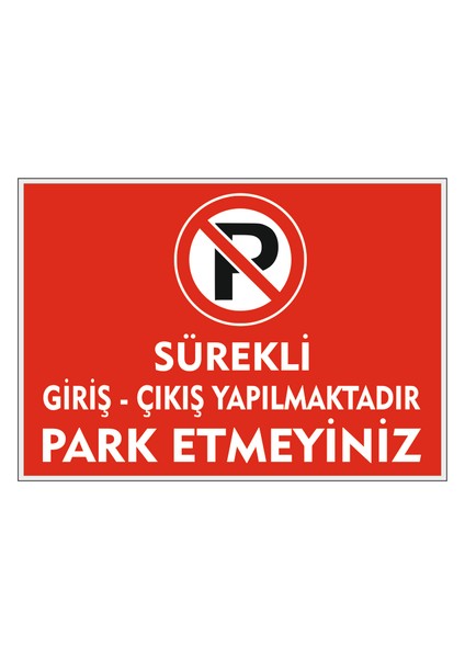 Park Yapılmaz Sürekli Giriş Çıkış Yapılmaktadır Park Etmeyiniz 35X30CM 35X50CM