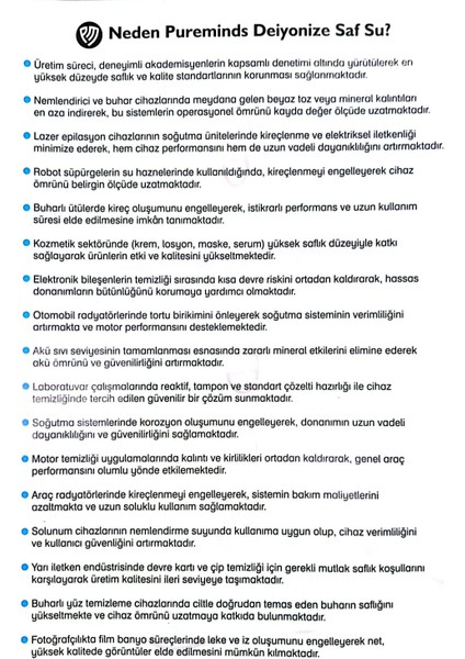 Deiyonize Saf Su, Distile Su, Robot Süpürgesi Suyu, Ütü Suyu, Akü Suyu, Radyatör Suyu, Lazer Epilasyon Suyu, Ultrasonik Hava Nemlendirici Suyu