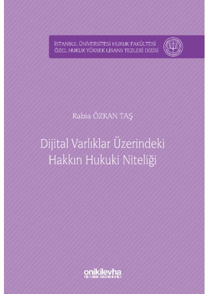 Dijital Varlıklar Üzerindeki Hakkın Hukuki Niteliği - Rabia Özkan Taş