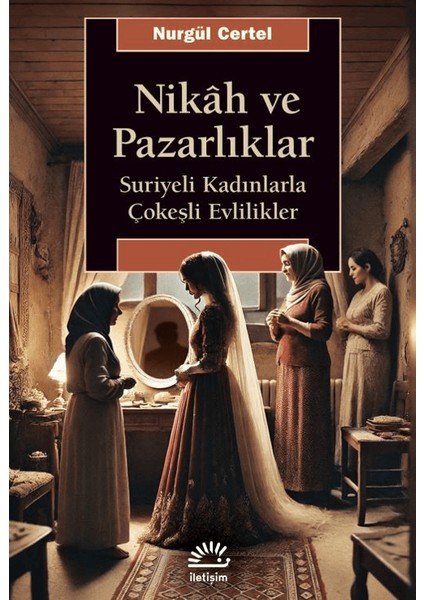 Nikâh ve Pazarlıklar - Nurgül Certel