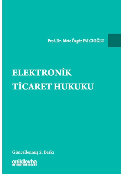 Elektronik Ticaret Hukuku - Mete Özgür Falcıoğlu