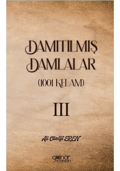 Damıtılmış Damlalar (1001 Kelam) III - Ali Cüneyt Eren