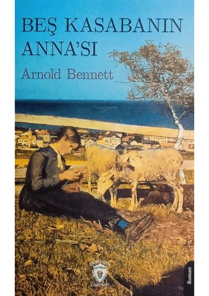 Beş Kasabanın Anna’sı - Arnold Bennett