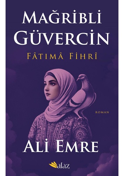 Mağribli Güvercin / Fatıma Fihri - Ali Emre