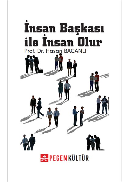 Insan Başkası ile Insan Olur