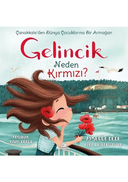 Gelincik Neden Kırmızı? / Çanakkale’den Dünya Çocuklarına Bir Armağan