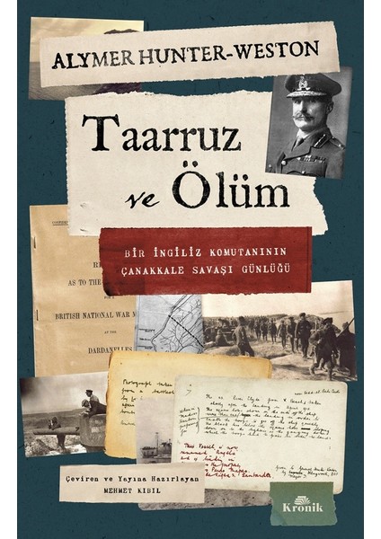 Taarruz ve Ölüm / Bir İngiliz Komutanının Çanakkale Savaşı Günlüğü