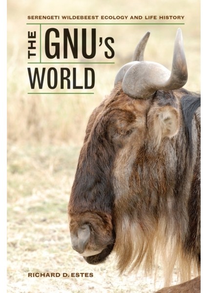 Gnu's World / Serengeti Wildebeest Ecology And Life History - Richard D. Estes