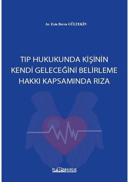 Tıp Hukukunda Kişinin Kendi Geleceğini Belirleme Hakkı Kapsamında Rıza